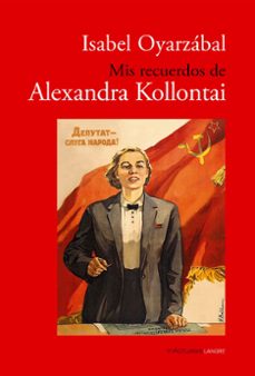 mis recuerdos de alexandra kollontai por isabel oyarzabal-andres arenas-enrique giron-9788412427226