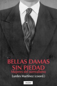 bellas damas sin piedad: mujeres del surrealismo-9788412559026