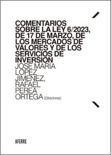 comentarios sobre la ley 6/2023, de 17 de marzo, de los merc y de los servicios de inversion-jose maria lopez jimenez-9788412807226
