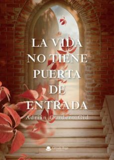 la vida no tiene puerta de entrada (ebook)-9788413045726