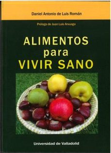 alimentos para vivir sano-daniel antonio de luis roman-9788413202426