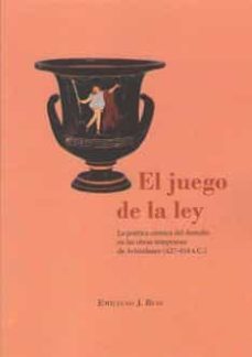 el juego de la ley: la poetica comica del derecho en las obras tempradas de aritstofanes (427-414 a.c.)-emiliano j. buis-9788413242026
