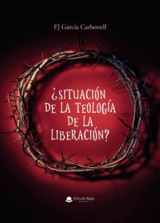 ¿situacion de la teologia de la liberacion?-f.j. garcia carbonell-9788413387826