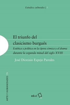 el triunfo del clasicismo burgues-jose dionisio espejo paredes-9788413513126