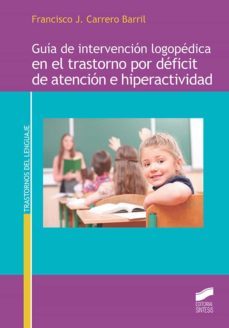 guia de intervencion logopedica en el trastorno por deficit de atencion e hiperactividad (ebook)-francisco j. carrero barril-9788413575926