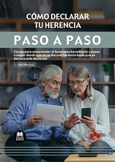cómo declarar tu herencia. paso a paso.claves para comprender el fenómeno hereditario y pasos a seguir desde que se recibe una herencia hasta que se declara ante hacienda-9788413597126