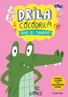 drila cocodrila 3: aixo es trampa!-j. gomez-9788413896526