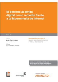 derecho al olvido digital como remedio frente a la hipermnesia de internet-javier martinez calvo-9788413902326