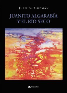 juanito algarabia y el rio seco-9788413988726