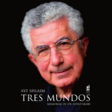 tres mundos: memorias de un judio-arabe-avi shlaim-9788415063926
