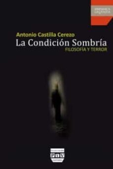 la condicion sombria-antonio castilla cerezo-9788415271826