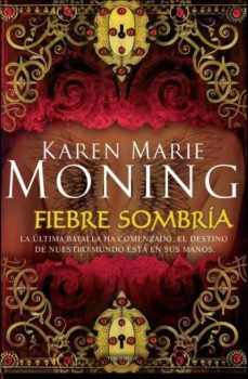 fiebre sombria-karen marie moning-9788415410126