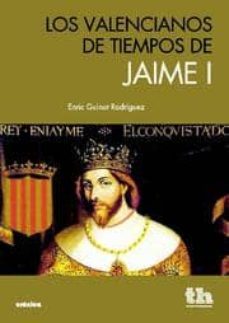 los valencianos en tiempo de jaime i-enric guinot rodriguez-9788415442226