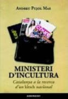 ministeri d incultura: catalunya a la recerca d un kitsch naciona l-andreu pujol mas-9788415720126