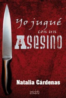 yo jugue con un asesino-natalia cardenas rodriguez-9788415819226