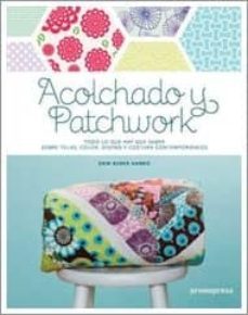 acolchado y patchworks: todo lo que hay que saber sobre telas, co lor, diseño y costura contemporaneos-erin burke harris-9788415967026