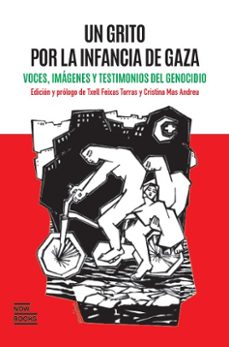 un grito por la infancia de gaza-txell (ed.) feixas torras-cristina (ed.) mas andreu-9788416245826