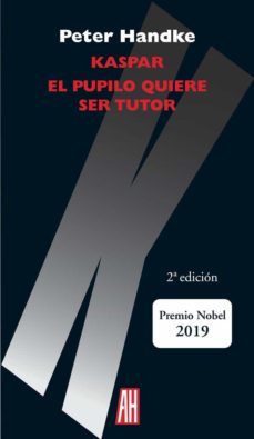 kaspar / el pupilo quiere ser tutor-peter handke-9788416287826