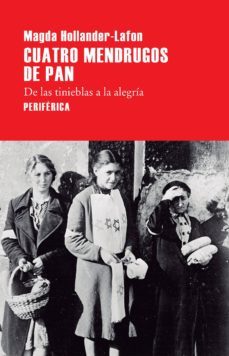 cuatro mendrugos de pan: de las tinieblas a la alegria-magda hollander lafon-9788416291526