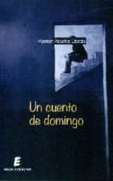 un cuento de domingo-ramon alcañiz ubeda-9788416321926