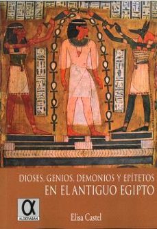 dioses, genios, demonios y epítetos en el antiguo egipto-elisa castel-9788416373826