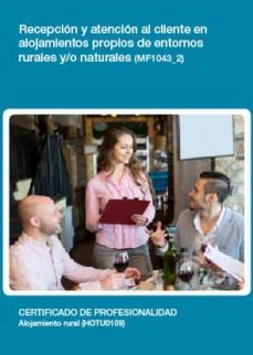 recepcion y atencion al cliente en alojamientos propios de entorn os rurales y/o naturales (mf1043_2)-9788416424726