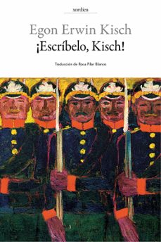 ¡escribelo, kisch!: diario de guerra-egon erwin kisch-9788416461226