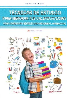 tecnicas de estudio para mejorar tus calificaciones: como hacer mapas mentales para mejorar el aprendizaje-isabel narbona ruano-9788416775026