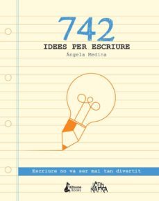 742 idees per escriure-angela medina-9788416788026