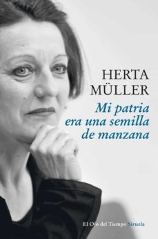mi patria era una semilla de manzana-herta muller-9788416854226