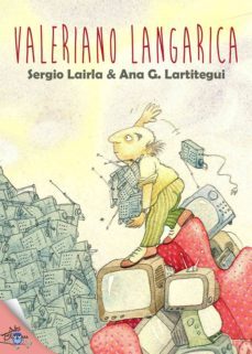 valeriano langarica. la enfermedad incurable de un comprador insaciable (ebook)-sergio lairla-ana gonzalez lartitegui-9788416873326