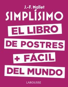 simplisimo: el libro de postres + facil del mundo-jean francois mallet-9788416984626