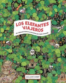 los elefantes viajeros: un viaje para buscar y encontatr por todo el mundo-guillaume cornet-9788417254926