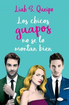 los chicos guapos no se lo montan bien (ebook)-liah s. queipo-9788417333126