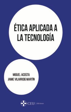 etica aplicada a la tecnologia-miguel acosta-jaime vilarroig martin-9788417385026