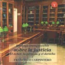 dialogo inesquivable sobre la justicia, el deber, la persona y el derecho-francisco carpintero-9788417666026