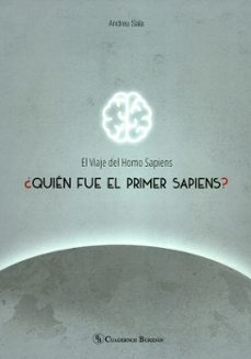 quien fue el primer sapiens el viaje del homo sapiens-andreu sala-9788417700126
