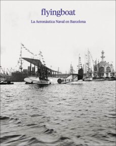 flyingboat: la aeronautica naval en barcelona-david gesali-david iñiguez-9788417769826