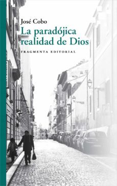 la paradojica realidad de dios-jose cobo cucurull-9788417796426