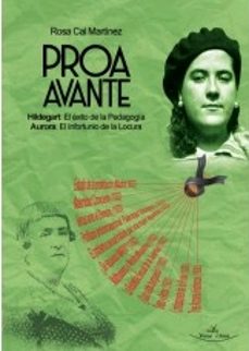proa avante. hildegart: el exito de la pedagogia - aurora: el inf ortunio de la locura-rosa cal martinez-9788418158926