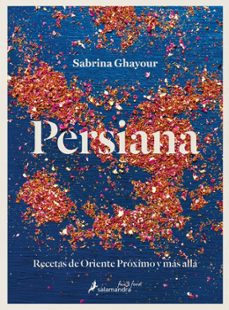 persiana: recetas de oriente proximo y mas alla-sabrina ghayour-9788418363726
