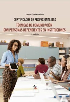 tecnicas de comunicacion con personas dependientes en instituciones-2 ed-rafael ceballos atienza-9788418418426