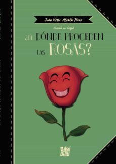 ¿de dónde proceden las rosas?-juan victor alcala perez-9788418911026