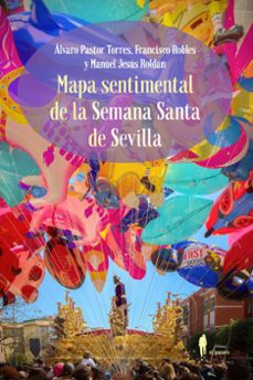 mapa sentimental de la semana santa de sevilla-alvaro pastor torres-francisco robles-manuel jesus roldan-9788419188526