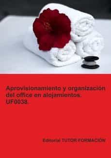uf0038. aprovisionamiento y organizacion del office en alojamientos-9788419189226