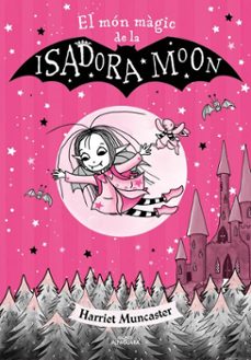 la isadora moon - el món màgic de la isadora moon-harriet muncaster-9788419191526