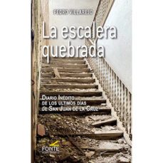 la escalera quebrada: diario inedito de los ultimos dias de san juan de la cruz-9788419307026