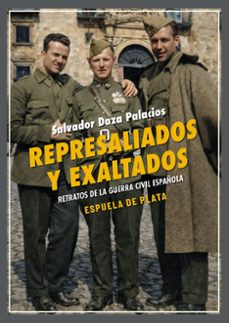 represaliados y exaltados: retratos de la guerra civil española-salvador daza palacios-9788419877826