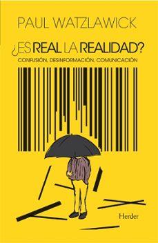 ¿es real la realidad?: confusion, desinformacion, comunicacion-9788425410826