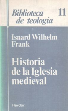 historia de la iglesia medieval-isnard wilhelm frank-9788425416026